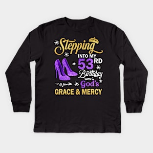 Stepping Into My 53rd Birthday With God's Grace & Mercy Bday Kids Long Sleeve T-Shirt